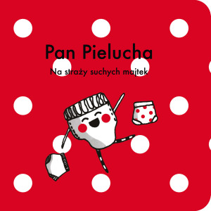 "Pan Pielucha" autorstwa Ta Tatoi. Książka opowiada o Panu Pielucha, który chce zrealizować swoje marzenia, ale tylko wtedy, gdy dzieci nauczą się korzystać z nocnika.