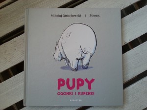 Książki dla dzieci powodujące uzależnienie - Pupy, ogonki i kuperki. Książka o tajemnicach skrytych w zadkach.